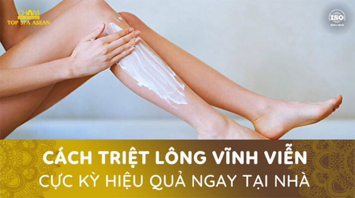 Cách triệt lông vĩnh viễn cực kỳ hiệu quả Cham Spa & Massage