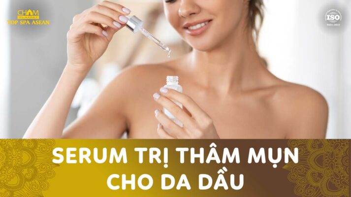 serum trị thâm mụn cho da dầu