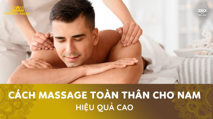 Cách massage toàn thân cho nam Cham Spa & Massage