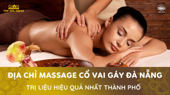Địa chỉ massage cổ vai gáy Đà Nẵng Cham Spa & Massage