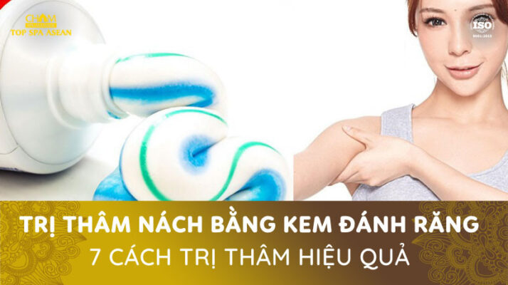 Trị thâm nách bằng kem đánh răng Cham Spa & Massage