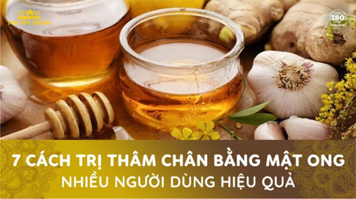 7 cách trị thâm chân bằng mật ong nhiều người dùng hiệu quả Cham Spa & Massage