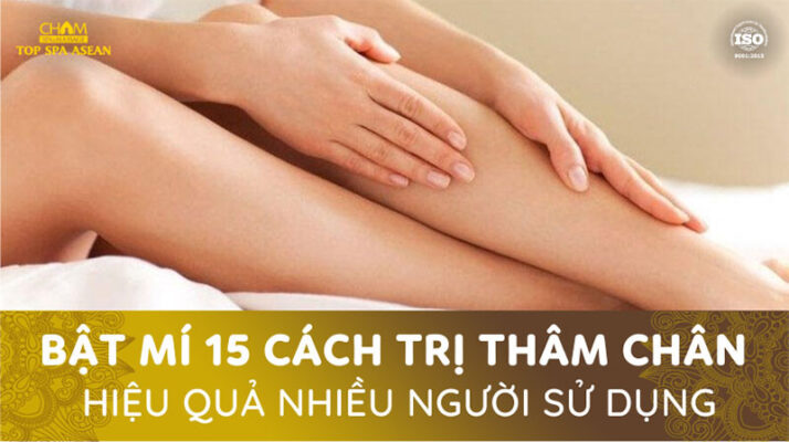Bật mí 15 cách trị thâm chân hiệu quả nhiều người sử dụng Cham Spa & Massage