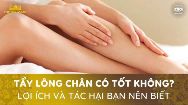 Triệt lông chân có tốt không Cham Spa & Massage